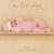 NOT A BOOK My First Years Journal for Girls (Anne Geddes)