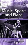 Music, Space and Place (Ashgate Popular And Folk Music)