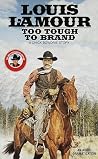 Too Tough to Brand by Louis L'Amour