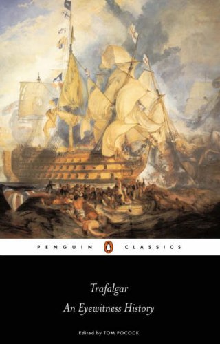 Trafalgar: An Eyewitness History (Penguin Classics)