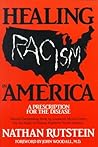 Healing Racism in America: A Prescription for the Disease