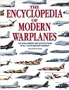 The Encyclopedia of Modern Warplanes: The Development and Specifications of All Active Military Aircraft The Encyclopedia of Modern Warplanes: The Development and Specifications of All Active Military Aircraft
