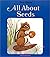 All about Seeds (Now I Know)