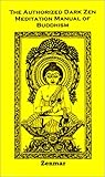 The Authorized Dark Zen Meditation Manual of Buddhism