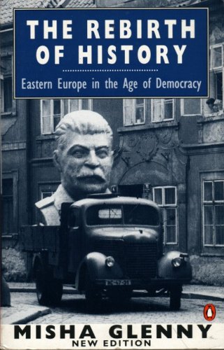 The Rebirth of History: Eastern Europe in the Age of Democracy (Paperback)