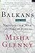 The Balkans: Nationalism, War and the Great Powers 1804-1999