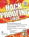 Hack Proofing Linux : A Guide to Open Source Security Hack Proofing Linux : A Guide to Open Source Security