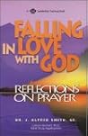 Falling in Love With God: Reflections on Prayer Falling in Love With God: Reflections on Prayer