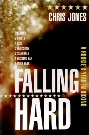 Falling Hard: A Rookie's Year in Boxing (Hardcover)