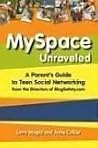 MySpace Unraveled: A Parent's Guide to Teen Social Networking