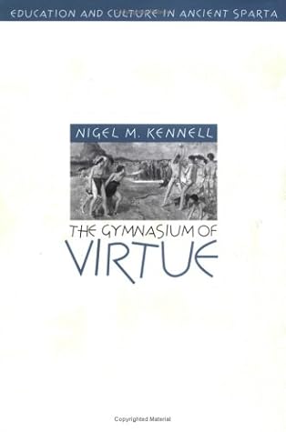 The Gymnasium of Virtue: Education and Culture in Ancient Sparta