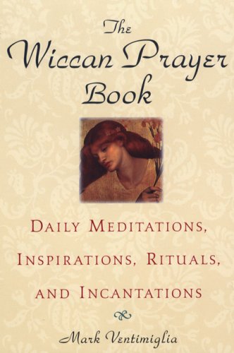 The Wiccan Prayer Book: Daily Meditations, Inspirations, Rituals, and Incantations (Paperback)