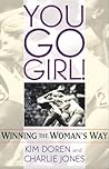 You Go Girl! Winning the Woman's Way