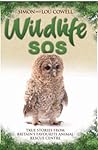 Wildlife SOS: True Stories from Britain's Favourite Animal Rescue Centre