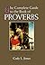 The Complete Guide to the Book of Proverbs: King Solomon Reveals the Secrets to Long Life, Riches, and Honor