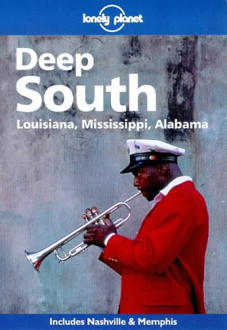 Deep South: Louisiana, Mississippi, Alabama (Lonely Planet Regional Guide)
