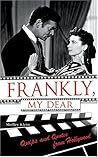 Frankly, My Dear: Quips And Quotes from Hollywood