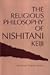 The Religious Philosophy of Nishitani Keiji by Taitetsu Unno. Editor.