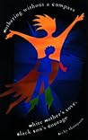 Mothering Without a Compass: White Mother's Love, Black Son's Courage Mothering Without a Compass: White Mother's Love, Black Son's Courage