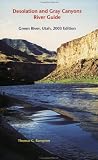 Desolation and Gray Canyons River Guide: Green River, Utah, 2003 Edition Desolation and Gray Canyons River Guide: Green River, Utah, 2003 Edition
