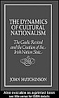 The Dynamics of Cultural Nationalism: The Gaelic Revival and the Creation of the Irish Nation State