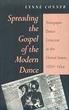 Spreading the Gospel of the Modern Dance: Newspaper Dance Criticism in the United States, 1850-1934