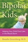 Bipolar Kids: Helping Your Child Find Calm in the Mood Storm