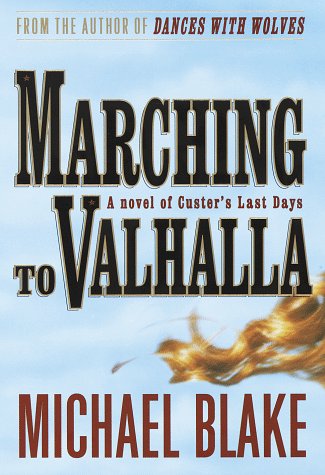 Marching to Valhalla: A Novel of Custer's Last Days (Hardcover)