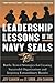 Leadership Lessons of the U.S. Navy SEALS   by Jeff   Cannon