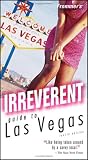 Frommer's Irreverent Guide to Las Vegas Frommer's Irreverent Guide to Las Vegas