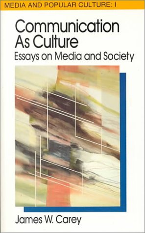 Communication as Culture: Essays on Media and Society (Paperback)
