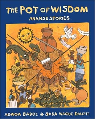 The Pot of Wisdom: Ananse Stories