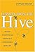 Lessons from the Hive: The ...