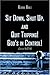 Sit Down, Shut Up: And Quit Tripping, God Is In Control!