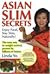 Asian Slim Secrets: Enjoy Food, Stay Slim Naturally