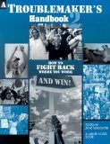 A Troublemaker's Handbook 2: How to Fight Back Where You Work--and Win! (Paperback)