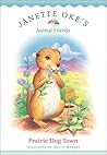 Prairie Dog Town (Janette Oke’s Animal Friends) Prairie Dog Town (Janette Oke’s Animal Friends)