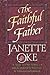 The Faithful Father by Janette Oke The Faithful Father by Janette Oke