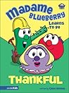Madame Blueberry Learns to Be Thankful (Big Idea Books)