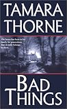 Bad Things by Tamara  Thorne