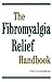 The Fibromyalgia Relief Handbook