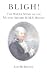 Bligh!: The Whole Story of ...