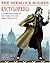 The Sherlock Holmes Encyclopedia: A Complete Guide to the World of the Great Detective