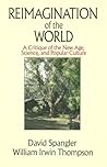 Reimagination of the World: A Critique of the New Age, Science, and Popular Culture .