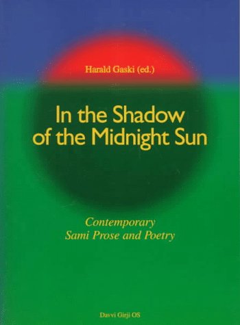 In the Shadow of the Midnight Sun: Contemporary Sami Prose and Poetry (Paperback)
