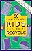 50 Simple Things Kids Can D...