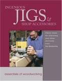 Ingenious Jigs & Shop Accessories (Essentials of Woodworking)