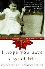 I Hope You Have a Good Life: A True Story of Love, Loss and Redemption