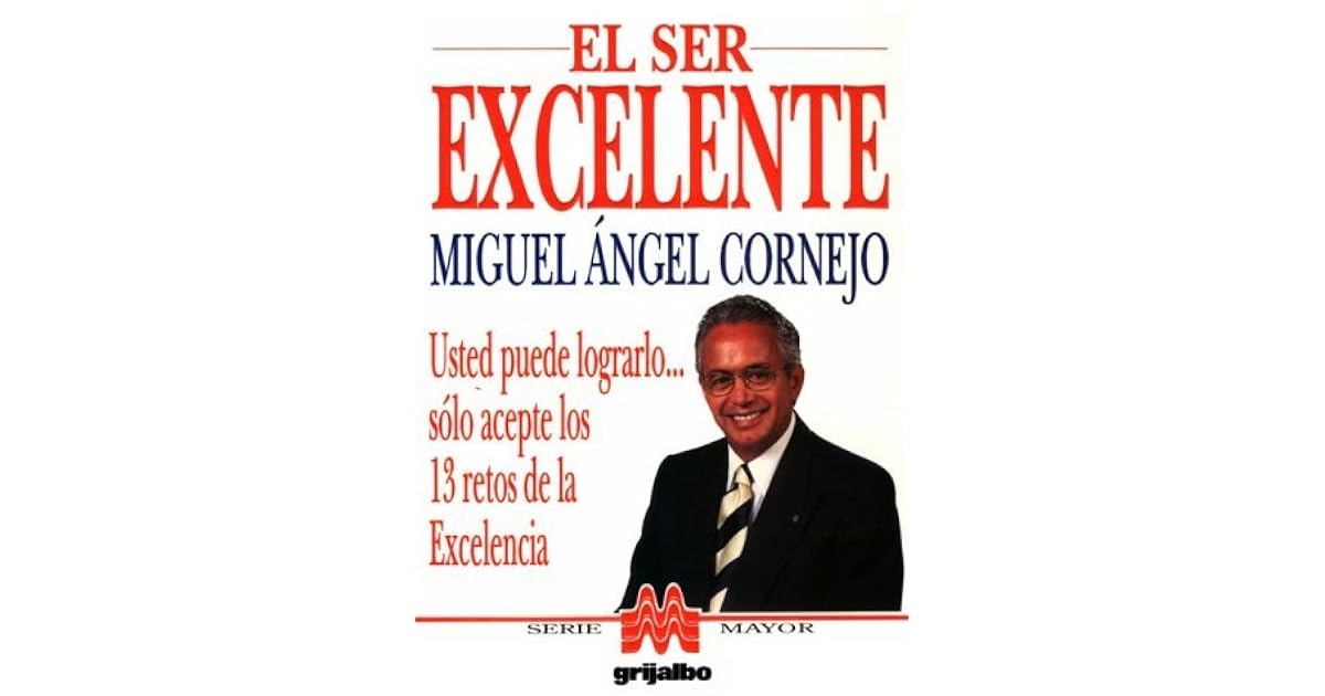Miguel Angel Cornejo El Ser Excelente Pdf