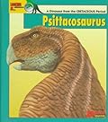 Looking At-- Psittacosaurus: A Dinosaur from the Cretaceous Period